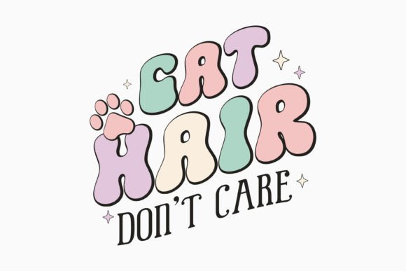 Cat Hair Don't Care Retro Cat Mom Quote SVG