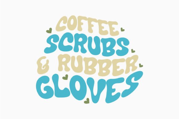 Coffee Scrubs and Retro Nurse Quotes