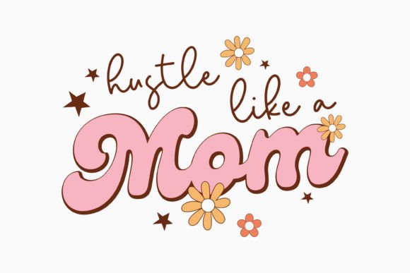 Hustle Like a Mom