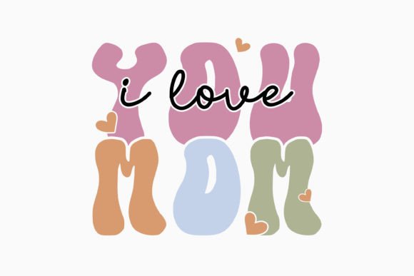 I Love You Mom Retro Mothers Day SVG