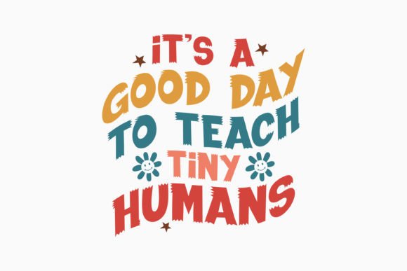 It's a Good Day to Teach Tiny Humans