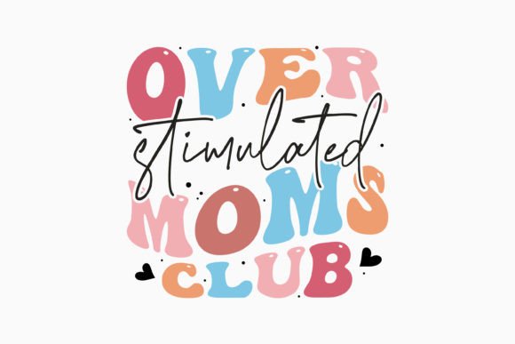 Over Stimulated Retro Mothers Day SVG