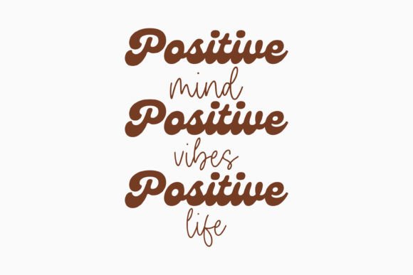 Positive Mind Positive Vibes Positive