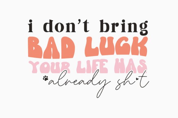 Retro Cat Quotes SVG I Don't Bring Bad