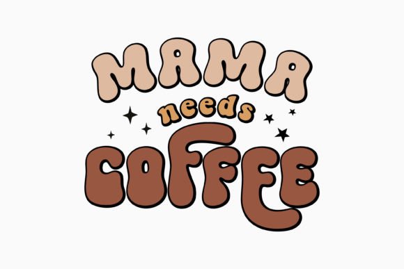 Retro Coffee Quote Mama Needs Coffee