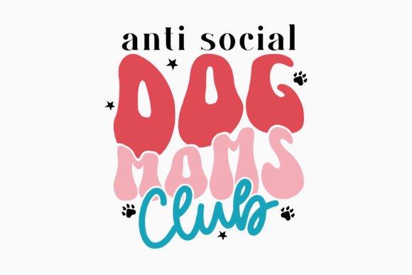 Retro Dog Quote Anti Social Dog Moms