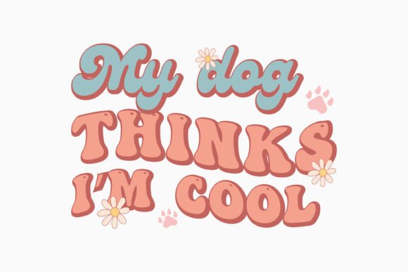 Retro Dog Quote My Dog Thinks I'm Cool