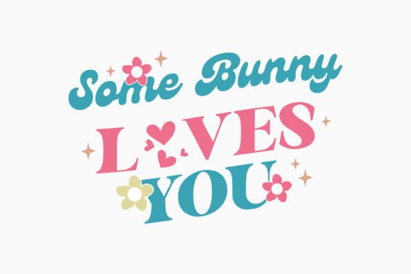 SOME BUNNY LOVES Retro Easter Quotes Svg