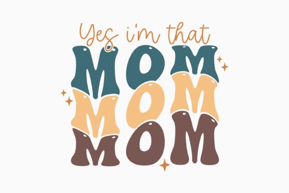 Yes I m That Mom Retro Mothers Day SVG